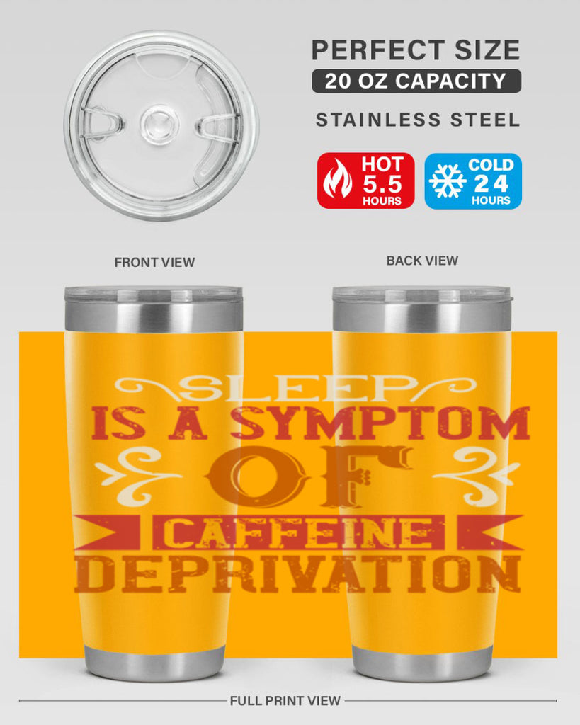 sleep is a symptom of caffeine deprivation 233#- coffee- Tumbler