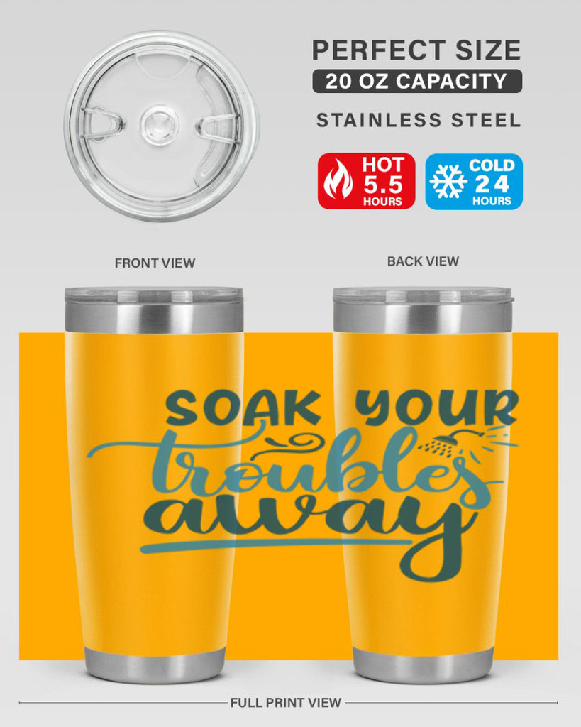 soak your troubles away 58#- bathroom- Tumbler