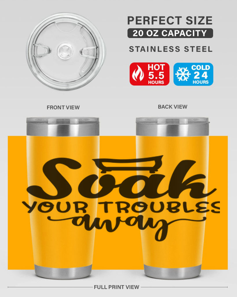 soak your troubles away 59#- bathroom- Tumbler