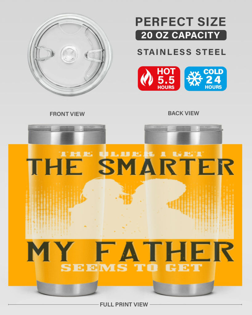 the older i get the smarter 156#- fathers day- Tumbler