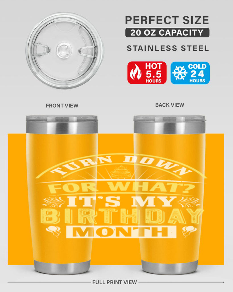 turn down for what it’s my birthday month Style 22#- birthday- tumbler