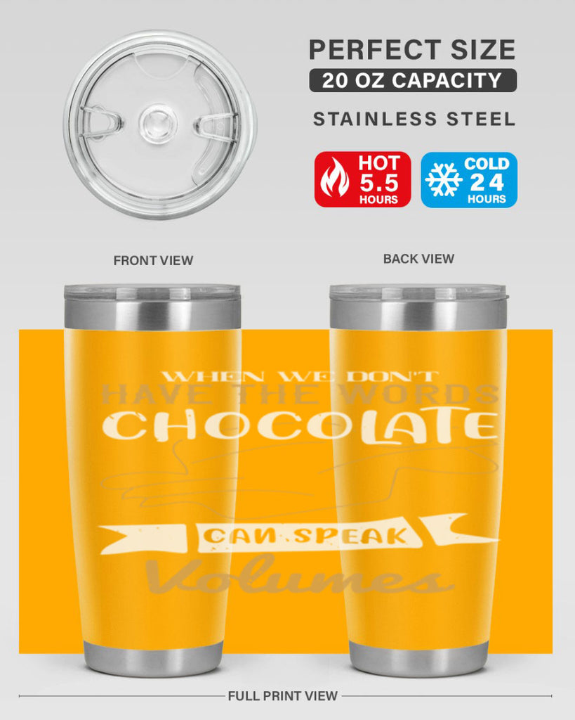 when we dont have the words chocolate can speak volumes 10#- chocolate- Tumbler