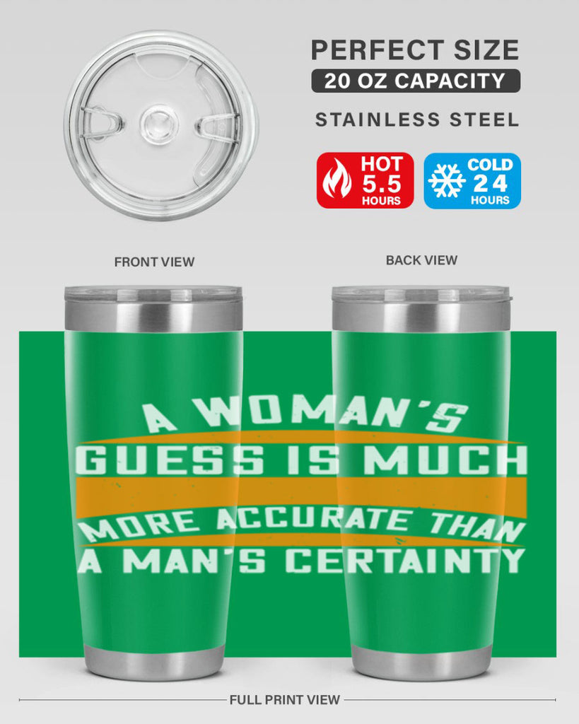 A Womans guess is much more accurate than a mans certainty Style 83#- womens day- Tumbler