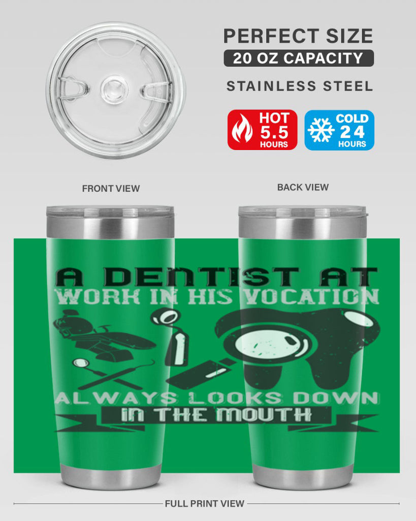 A dentist at work in his vocation always Style 50#- dentist- tumbler