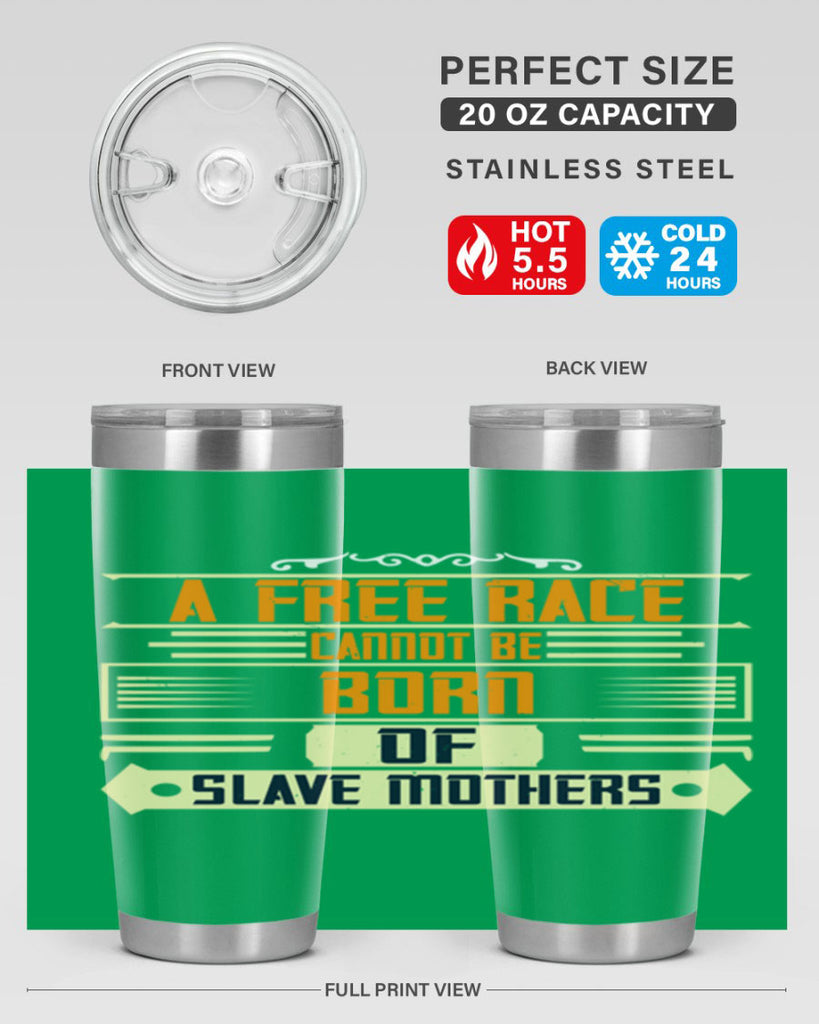 A free race cannot be born of slave mothers Style 95#- womens day- Tumbler