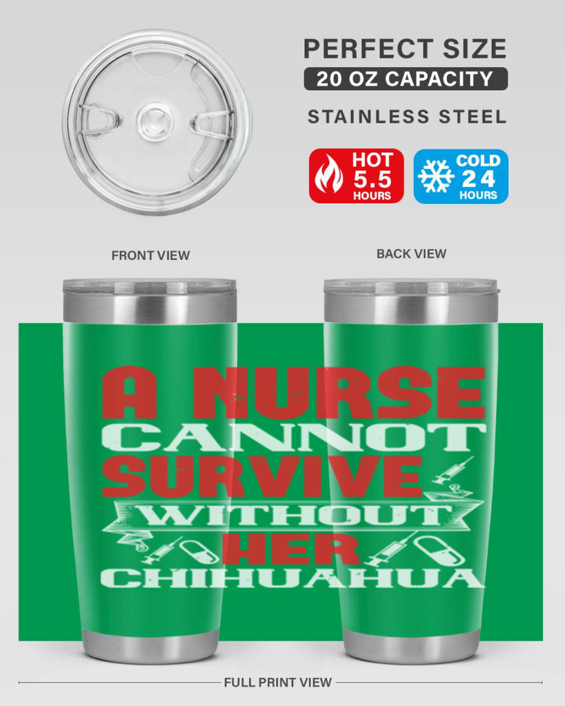 A nurse cannot survive without her chihuahua Style 412#- nurse- tumbler