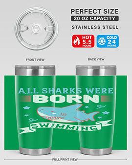 All sharks were born swimming Style 98#- shark  fish- Tumbler