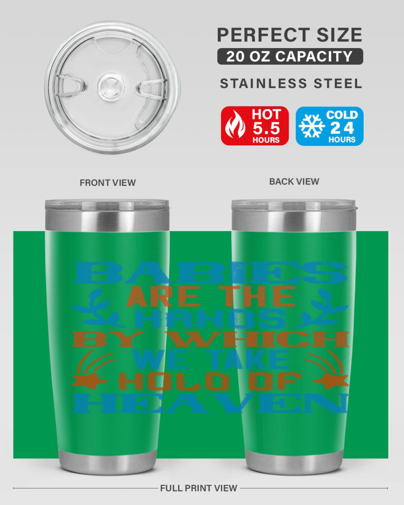 Babies are the hands by which we take hold of heaven Style 131#- baby- tumbler