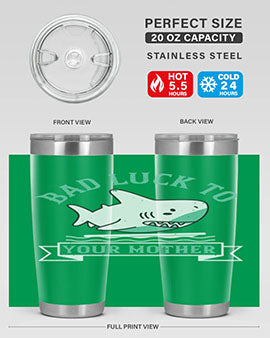 Bad luck to your mother Style 94#- shark  fish- Tumbler