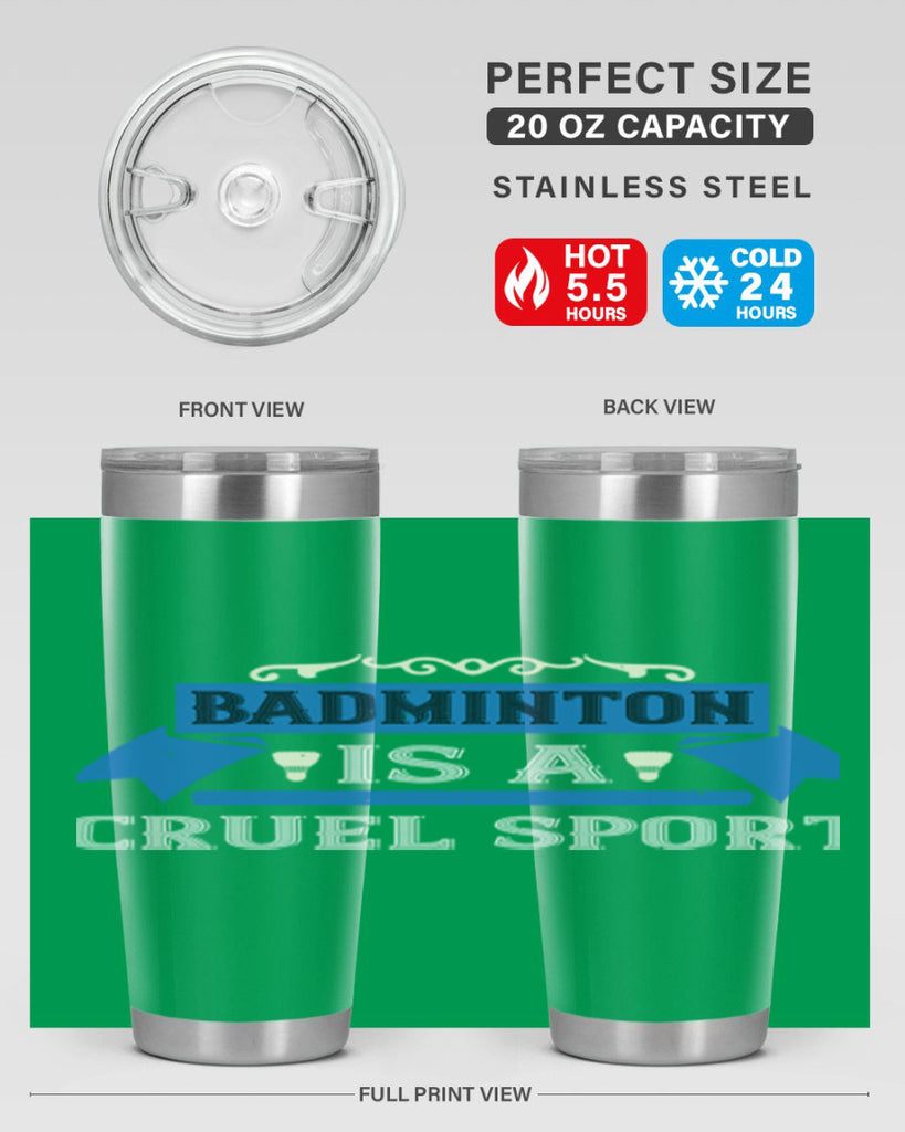 Badminton is a cruel sport 1622#- badminton- Tumbler