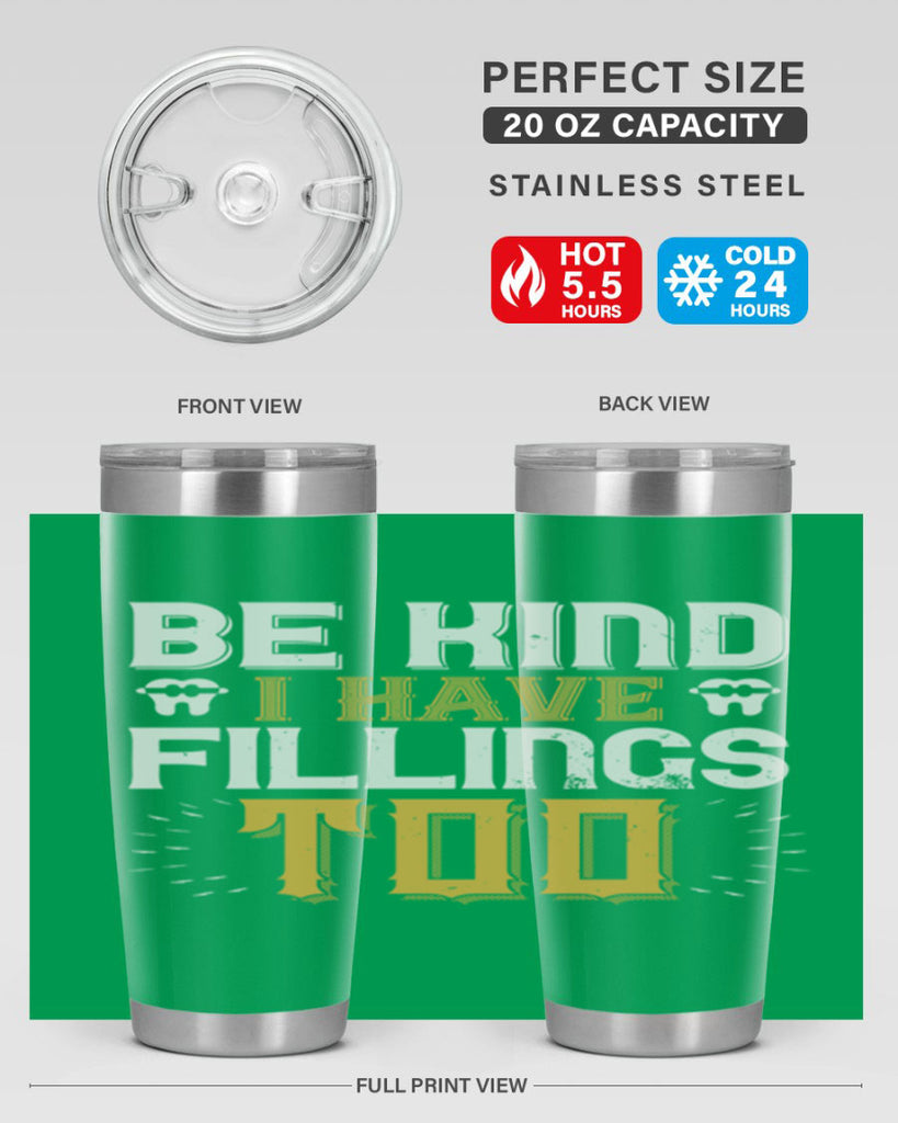 Be kind i have fillings too Style 4#- dentist- tumbler