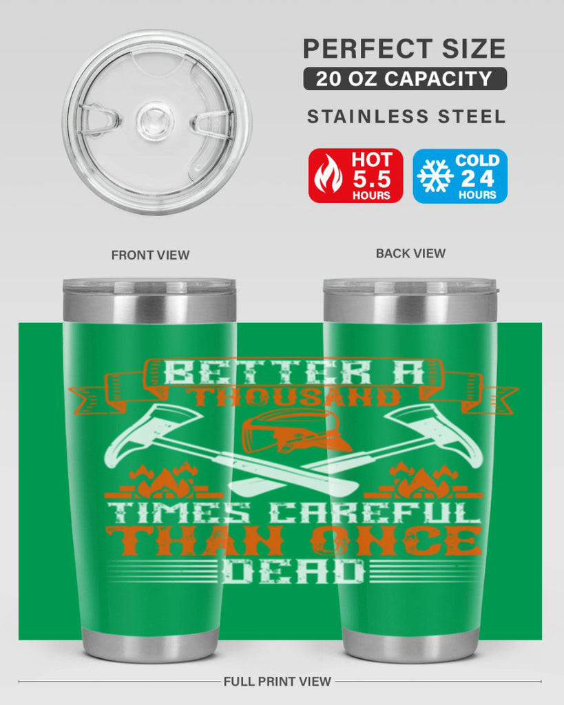 Better a thousand times careful than once dead Style 89#- fire fighter- tumbler