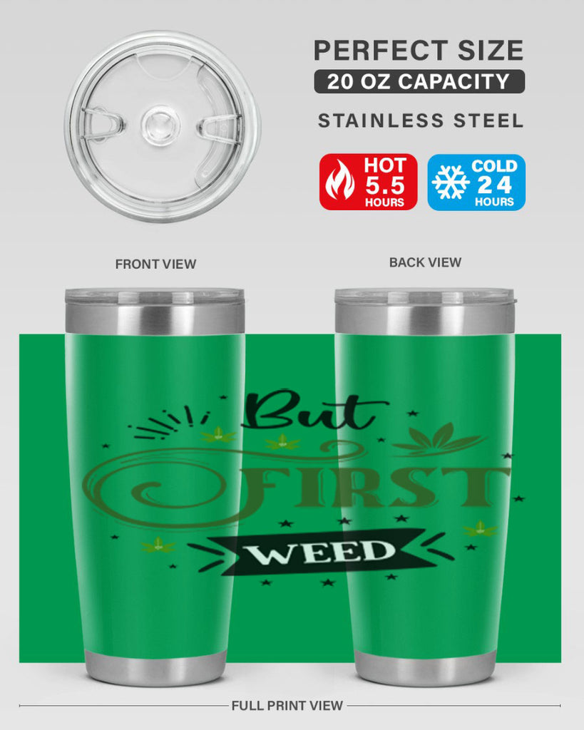 But First Weed 31#- marijuana- Tumbler