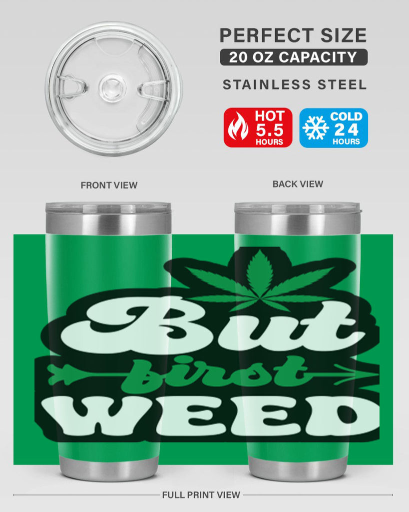 But first weed 32#- marijuana- Tumbler