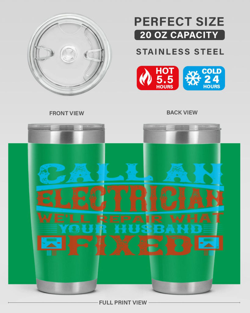 Call an electrician well repair what your husbend fixed Style 60#- electrician- tumbler