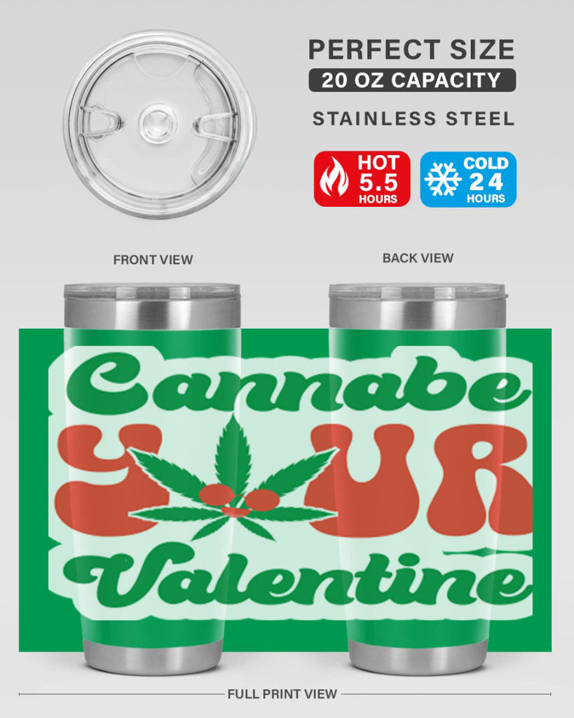 Cannabe Your Valentine 35#- marijuana- Tumbler