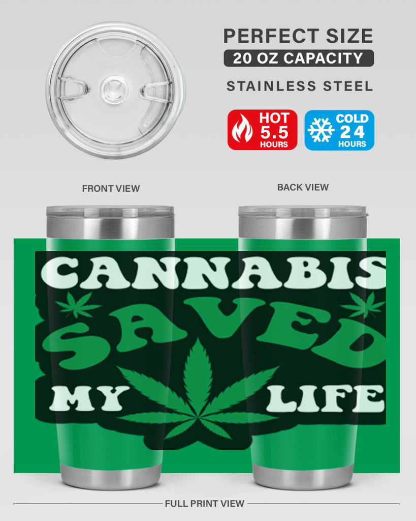 Cannabis saved my life 52#- marijuana- Tumbler