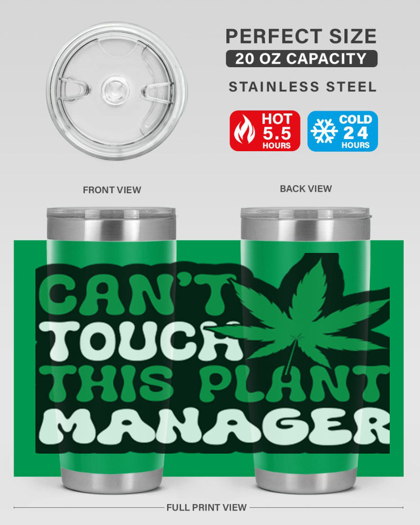 Cant touch this plant manager 57#- marijuana- Tumbler