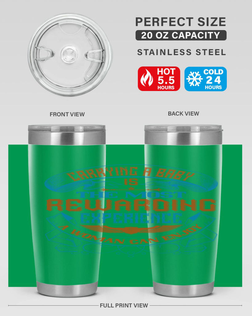 Carrying a baby is the most rewarding experience a woman can enjoy Style 127#- baby- tumbler