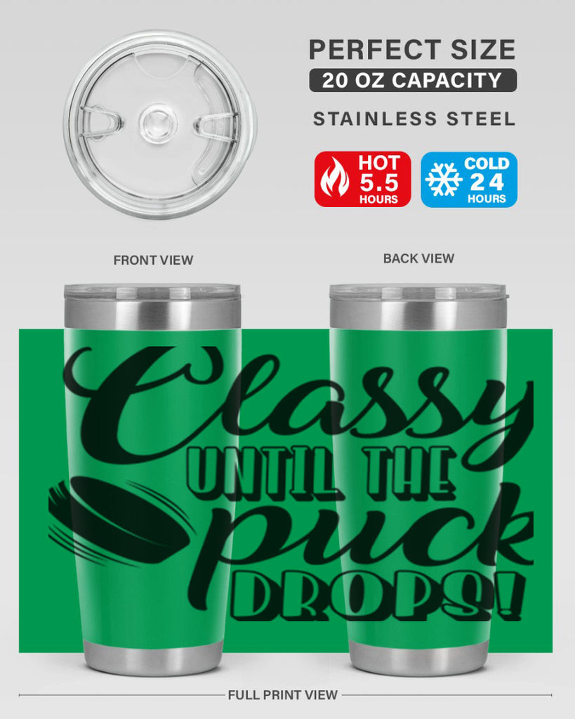 Classy until puck the puck drops 1377#- hockey- Tumbler