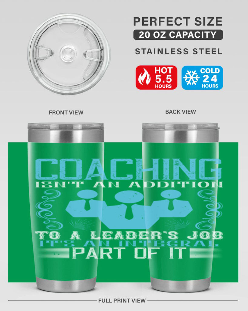 Coaching isnt an addition to a leaders job its an integral part of it Style 44#- coaching- tumbler