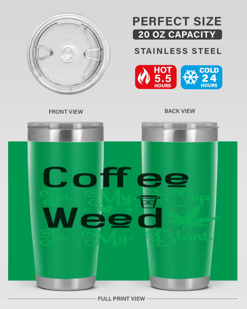 Coffee in my Cup Weed in my Blunt 61#- marijuana- Tumbler