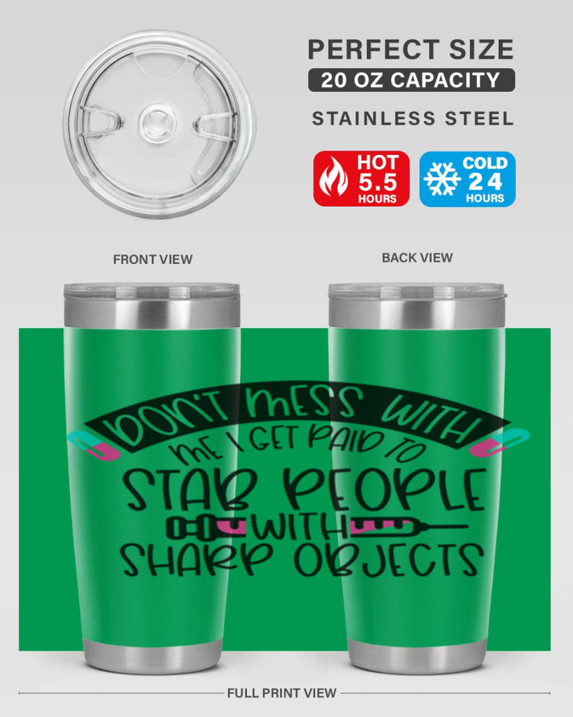 Dont Mess With Me I Get Paid To Stab People Style Style 198#- nurse- tumbler