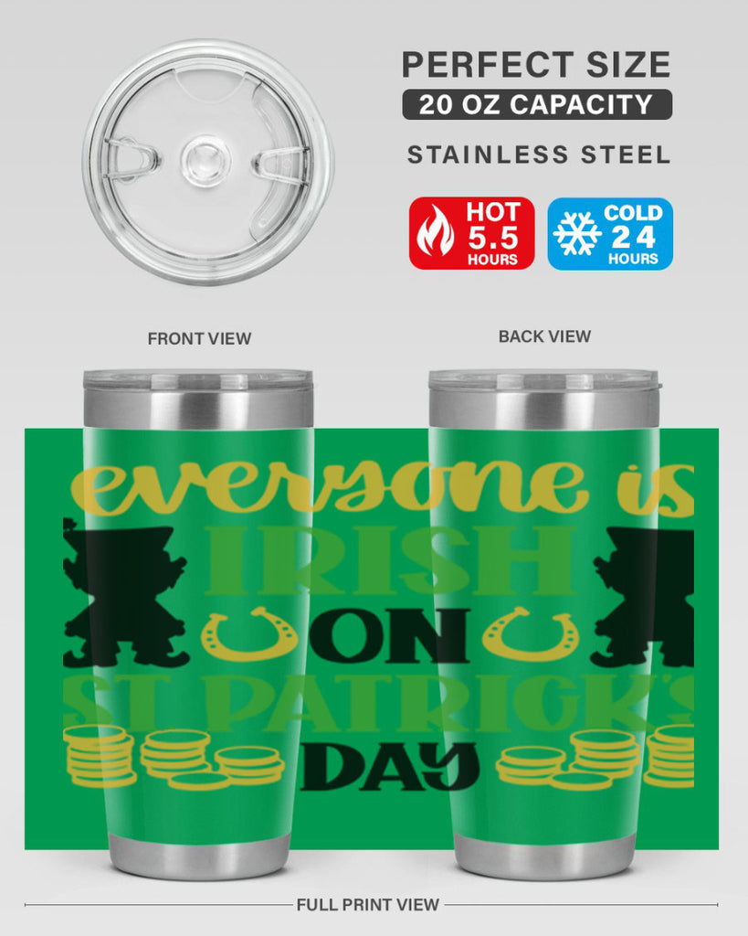 Everyone Is Irish On St Patricks Day Style 100#- St Patricks Day- Tumbler