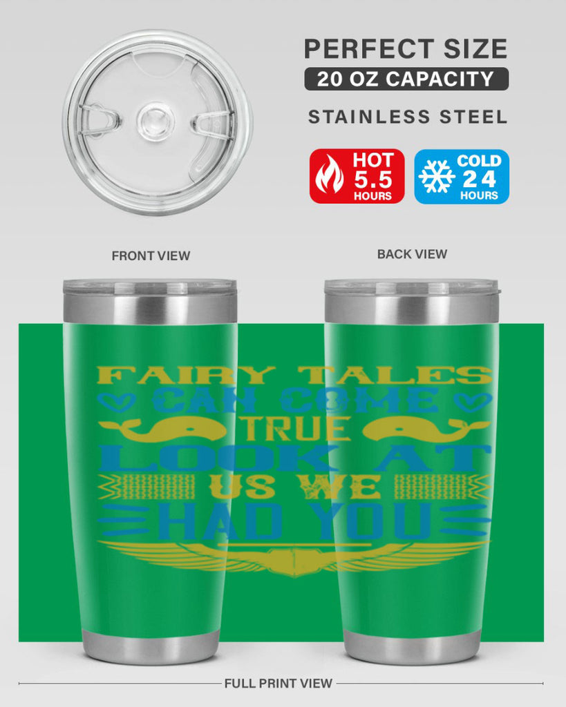 Fairy tales can come true Look at us we had you Style 124#- baby- tumbler