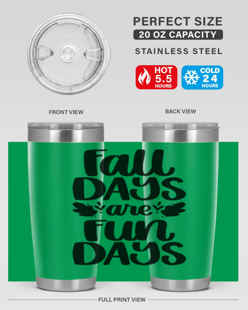 Fall Days Are Fun Days 483#- fall- Tumbler