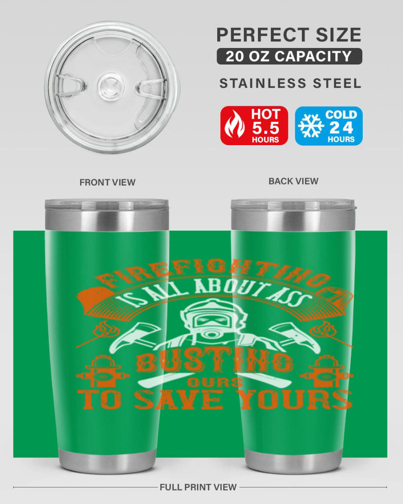 Firefighter is all about ass busting to save yours Style 78#- fire fighter- tumbler