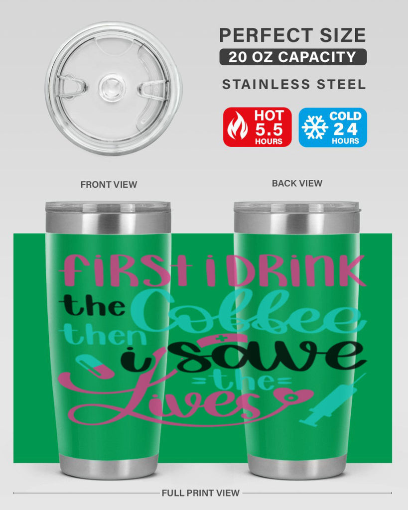 First I Drink The Coffe Style Style 191#- nurse- tumbler