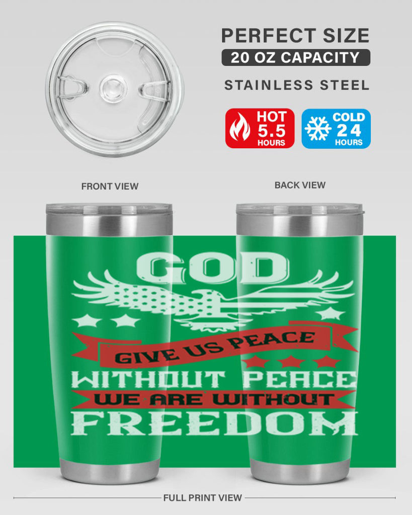 God give us peace without peace we are without freedom Style 95#- Fourt Of July- Tumbler