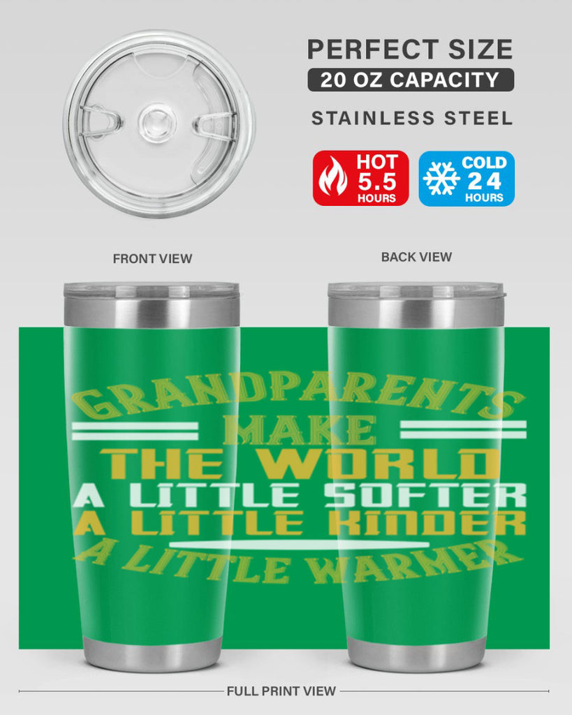 Grandparents make the world … a little softer a little kinder a little warmer 76#- grandma - nana- Tumbler