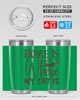Home Is Where My Cat Is Style 14#- cat- Tumbler