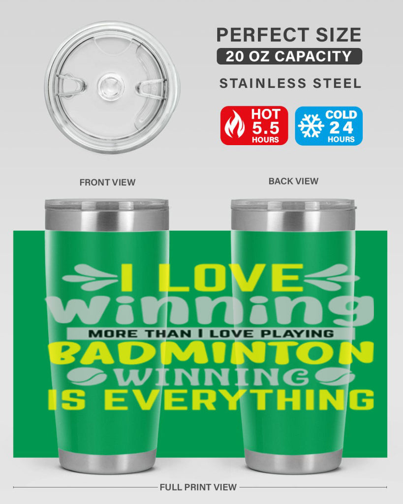 I LOVE winning more than I love playing BADMINTON WINNINGIS EVERYTHING 1102#- badminton- Tumbler