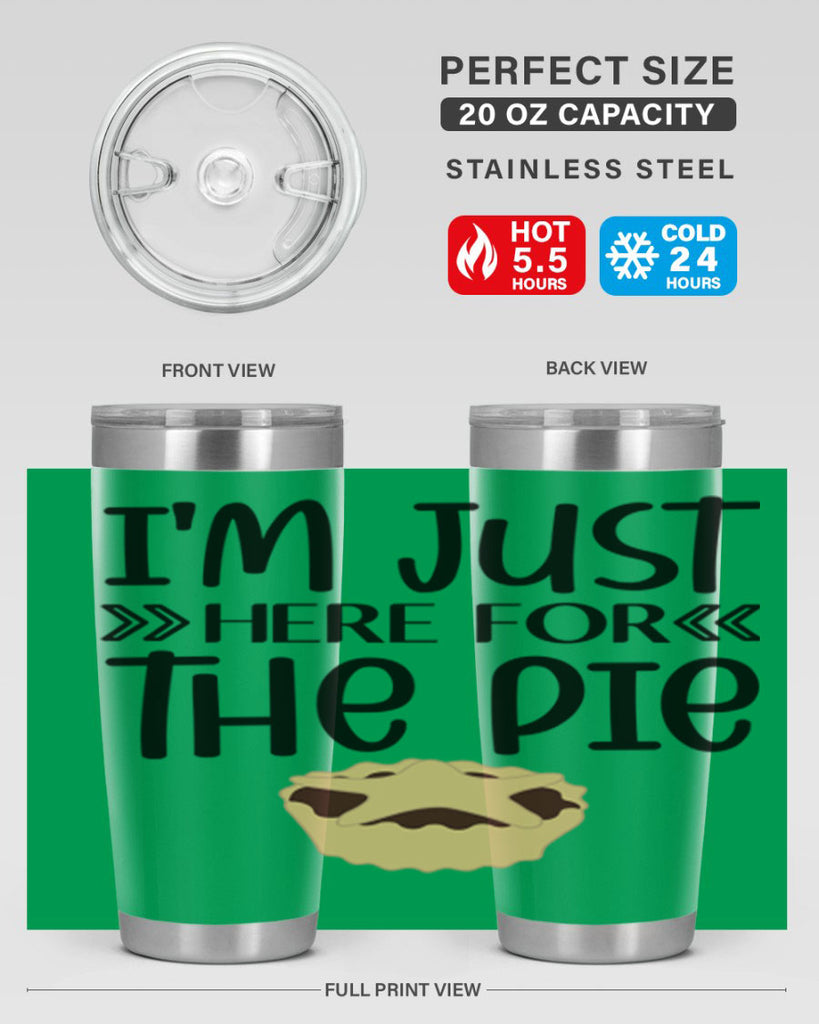 I m Just Here For The Pie 339#- fall- Tumbler