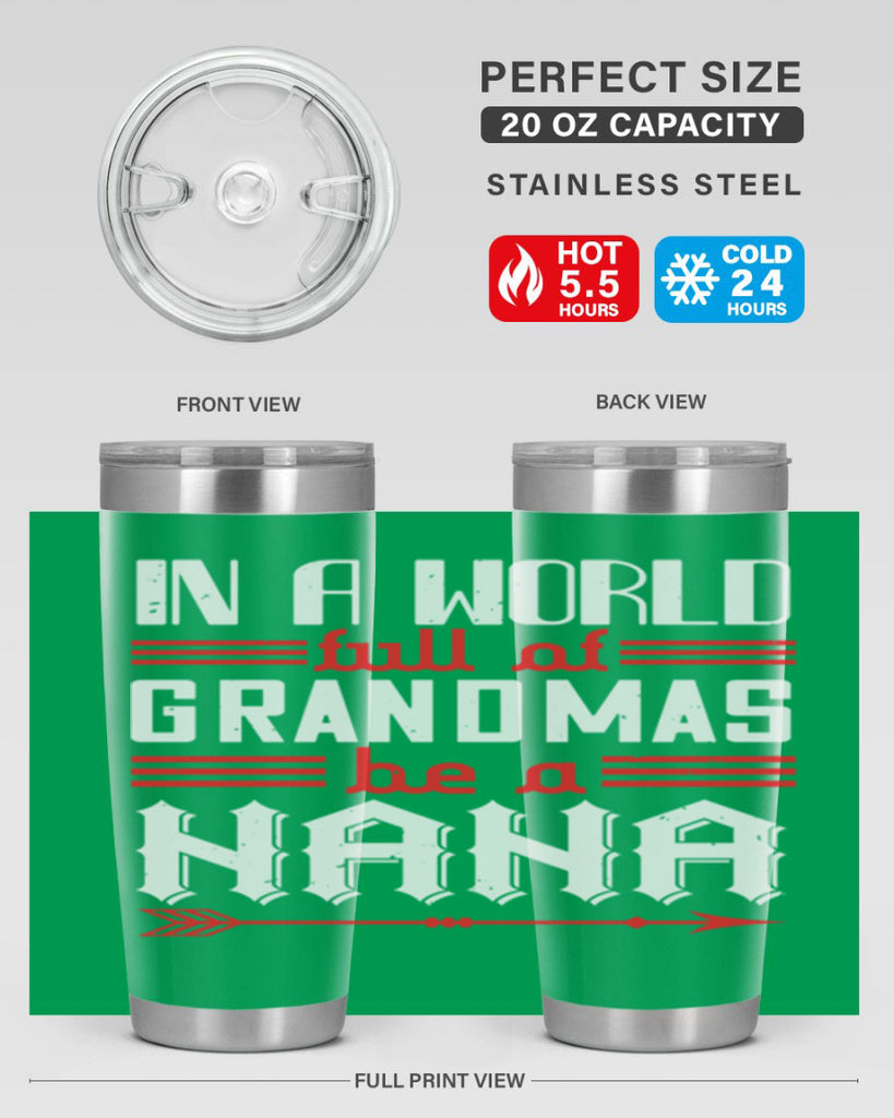 IN A WORLD FULL OF GRANDMAS 20#- grandma - nana- Tumbler