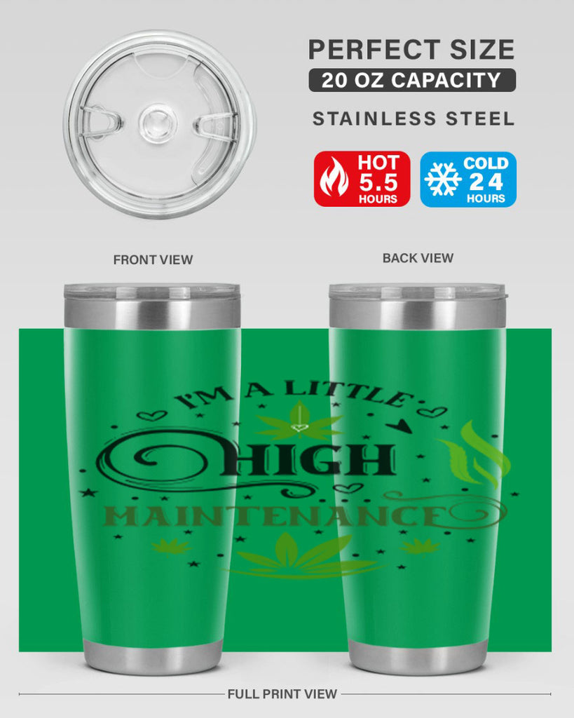 Im A Little High Maintenance 137#- marijuana- Tumbler