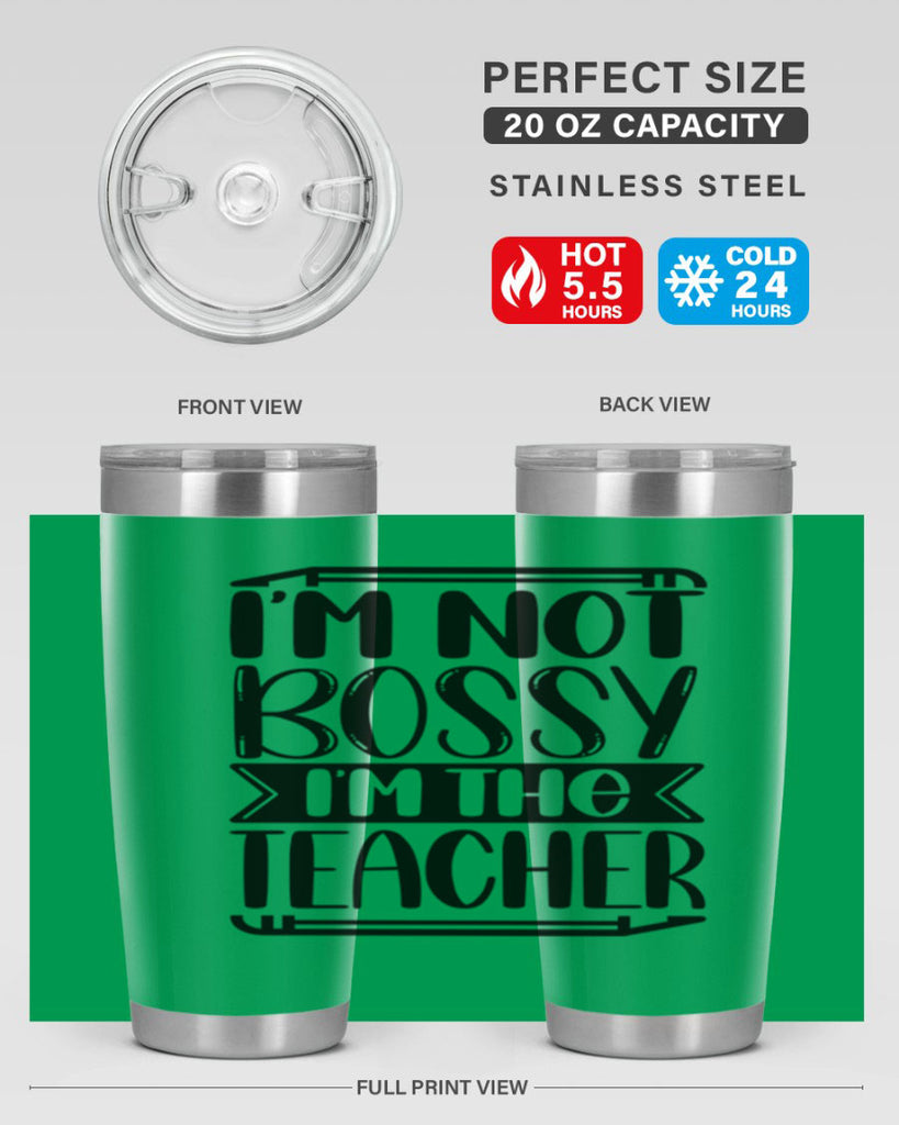 Im Not Bossy Im The Teacher Style 71#- teacher- tumbler