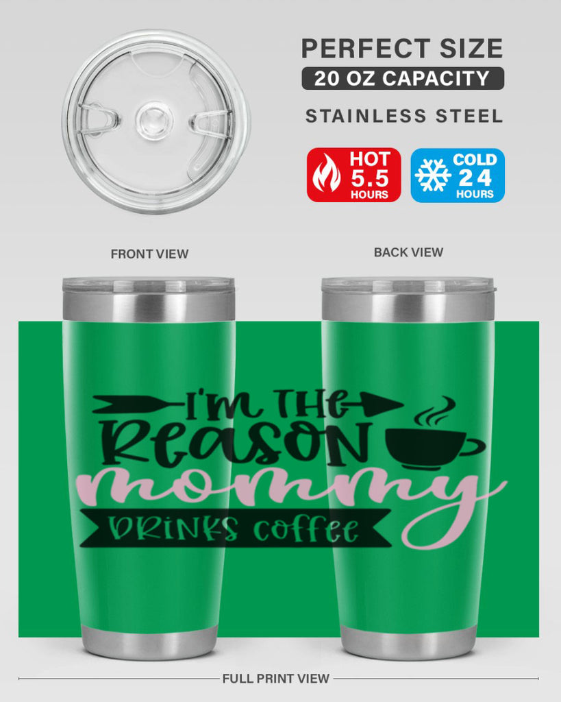 Im The Reason Mommy Drinks Coffee Style 82#- baby- tumbler
