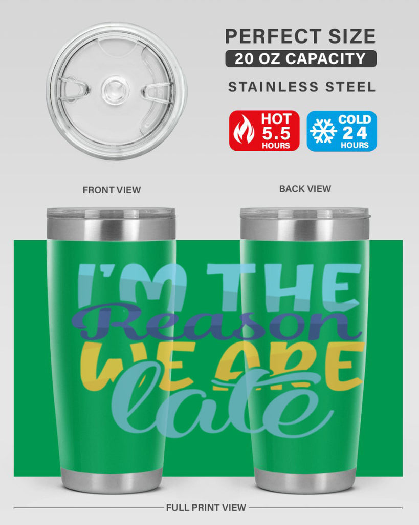 Im The Reason We Are Late Style 241#- baby- tumbler