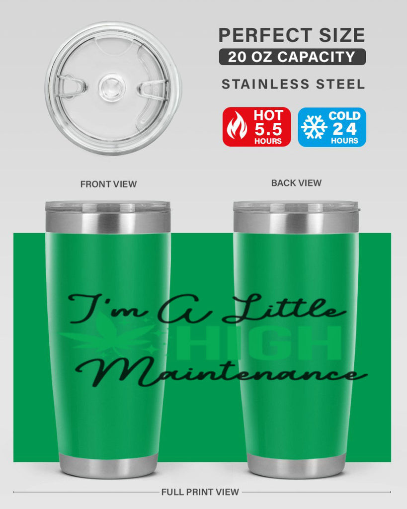 Im a little High Maintenance 135#- marijuana- Tumbler