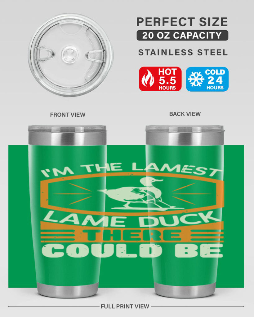 Im the lamest lame duck there could be Style 37#- duck- Tumbler