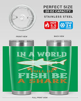 In a world full of fish be a shark Style 66#- shark  fish- Tumbler