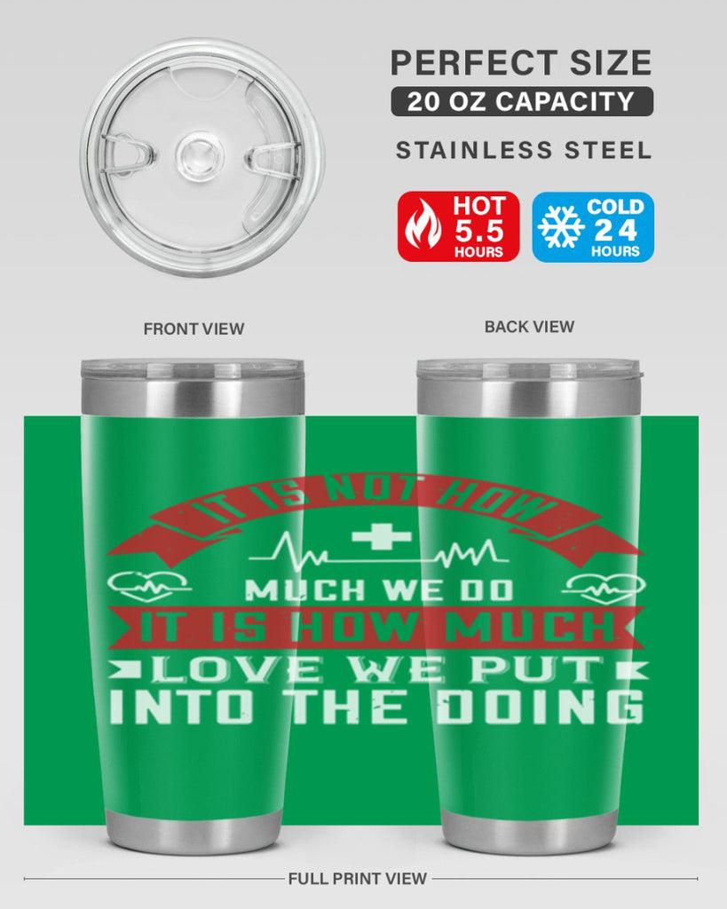 It is not how much we do – it is how much love we put into the doing Style 305#- nurse- tumbler