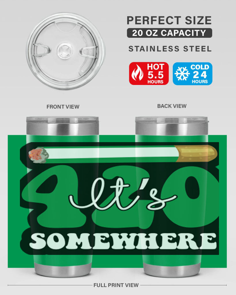 Its 420 somewhere 158#- marijuana- Tumbler