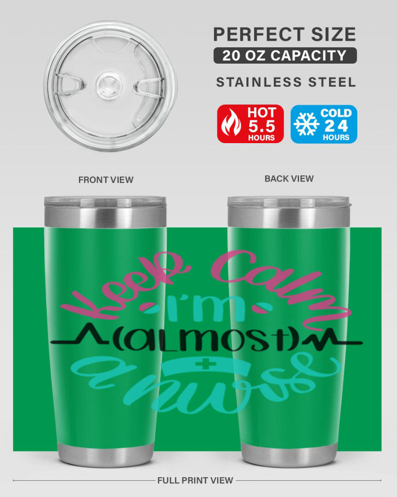 Keep Calm Im Almost Style Style 146#- nurse- tumbler