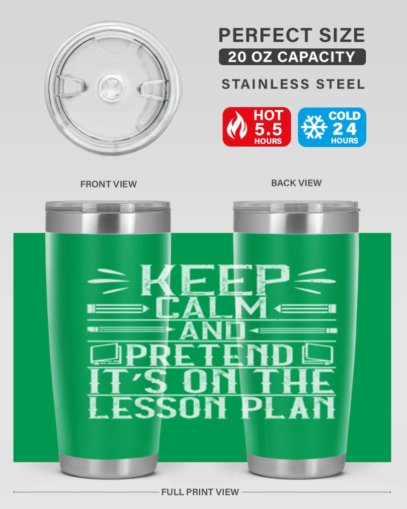 Keep calm and pretend it’s on the lesson plan Style 95#- teacher- tumbler