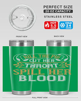 Kill the pig Cut her throat Spill her blood Style 43#- pig- Tumbler